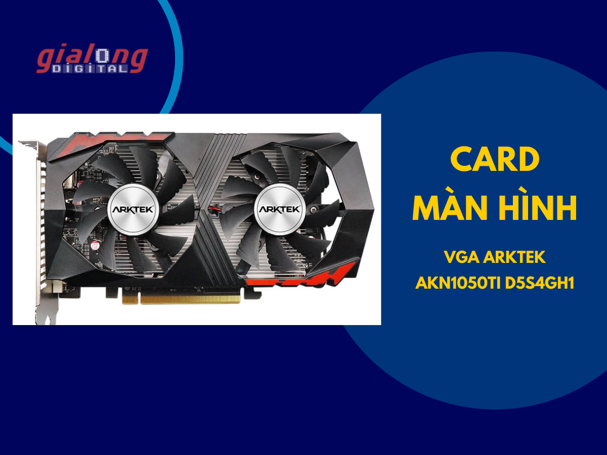 Card màn hình VGA ARKTEK AKN1050TI - Hàng chính hãng