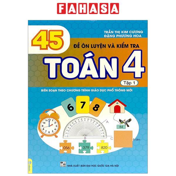 45 Đề Ôn Luyện Và Kiểm Tra Toán 4 - Tập 1