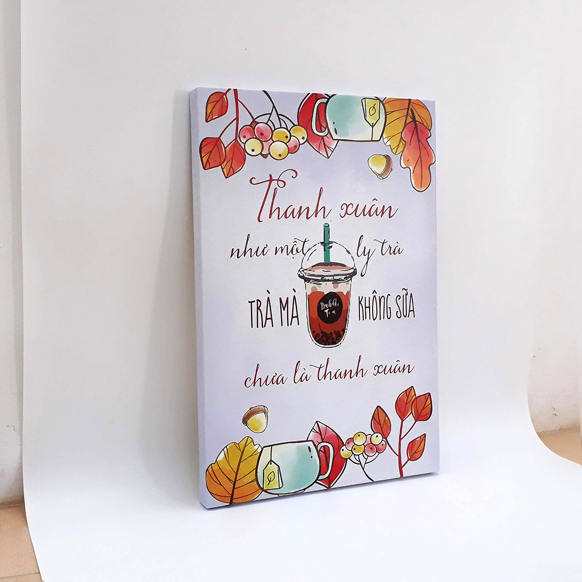 Tranh slogan canvas tạo động lực [trang trí quán trà sữa] TSV018 Thanh xuân như một ly trà trà mà không sữa không là thanh xuân