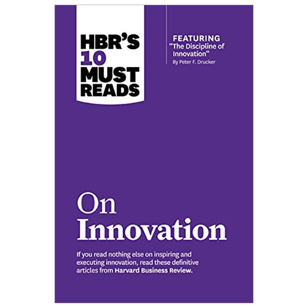 HBR's 10 Must Reads on Innovation (with featured article &quot;The Discipline of Innovation,&quot; by Peter F.