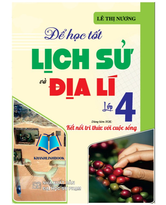 Sách - Để học tốt lịch sử và địa lí lớp 4 (dùng kèm sgk kết nối tri thức với cuộc sống) (HA)