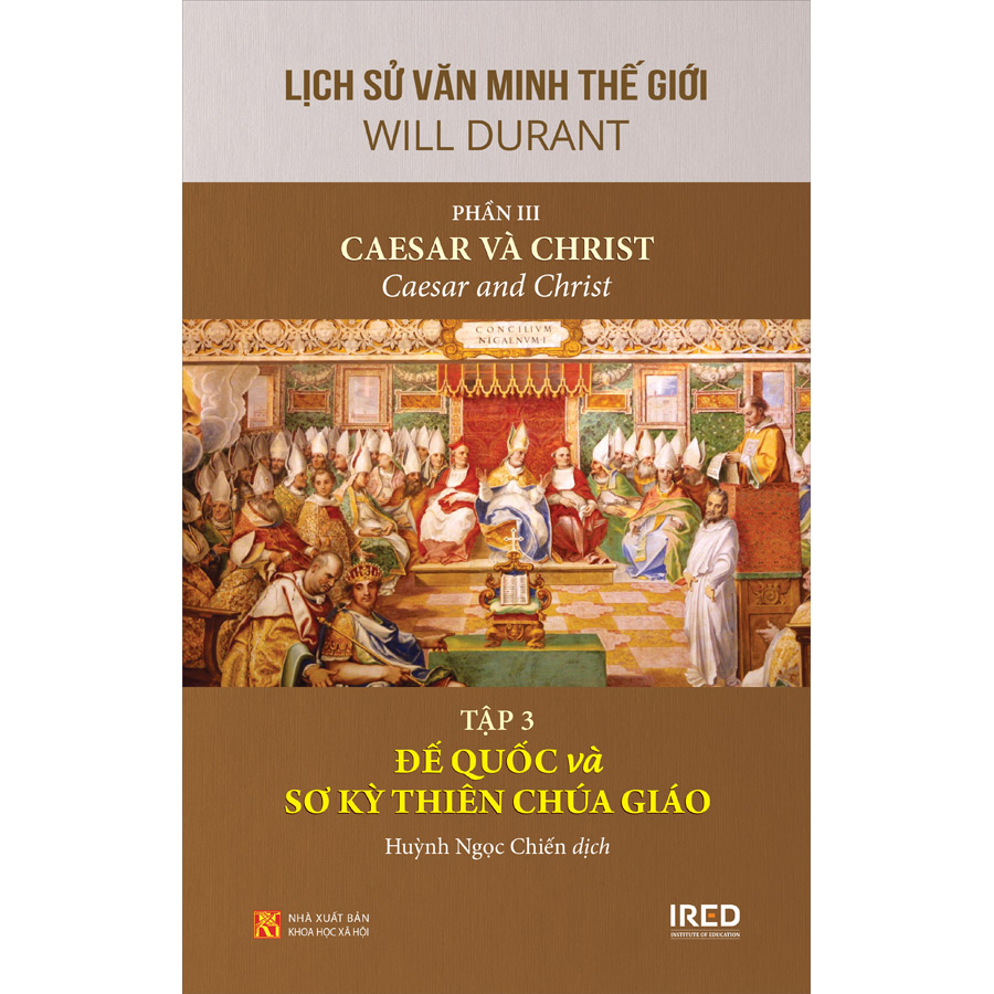 Lịch Sử Văn Minh Thế Giới - Phần III: Caesar và Christ - Tập 3: Đế Quốc Và Sơ Kỳ Thiên Chúa Giáo