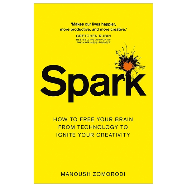 Spark: How To Free Your Brain From Technology To Ignite Your Creativity