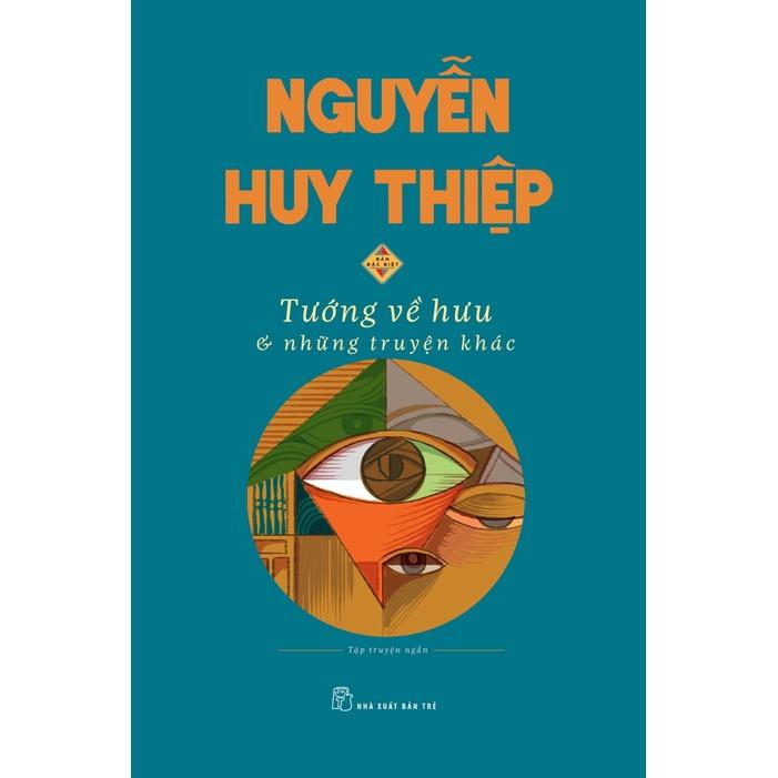 Tướng Về Hưu Và Những Câu Chuyện Khác - Nguyễn Huy Thiệp (NXB Trẻ) - Bản Quyền