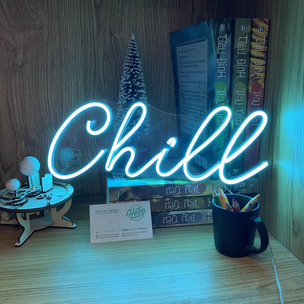 Đèn Led Neon Chill - Đèn Trang Trí Led Neon Sign KHÔNG bao gồm nguồn