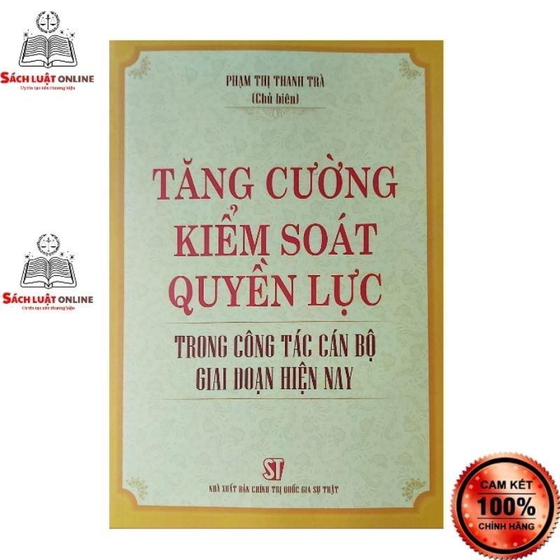 Sách - Tăng cường kiểm soát quyền lực trong công tác cán bộ giai đoạn hiện nay