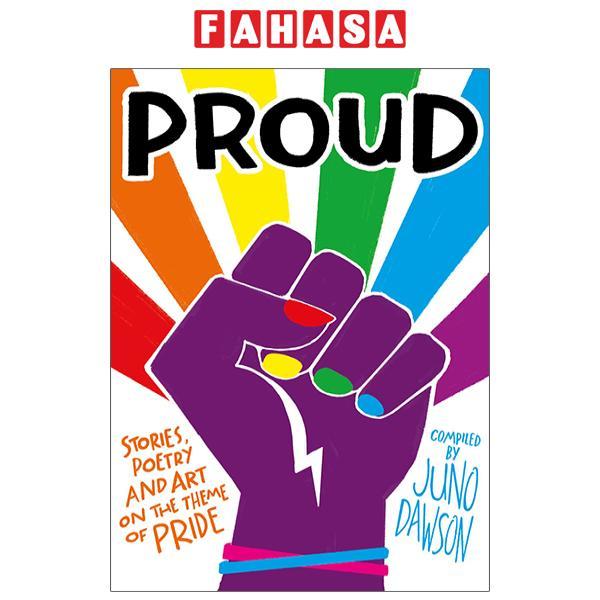 Proud: Stories, Poetry And Art On The Theme Of Pride