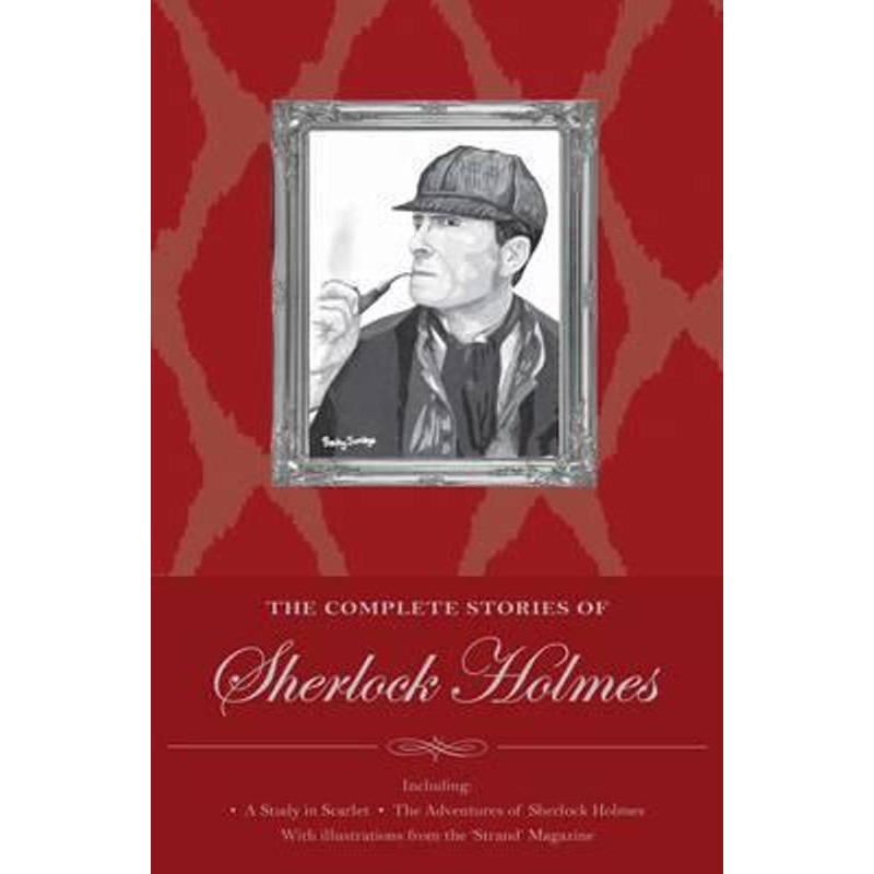 Sherlock Holmes: The Complete Stories