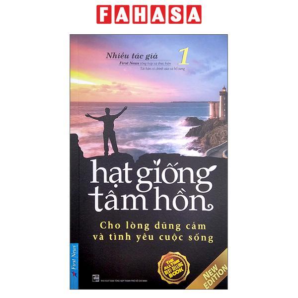 Hạt Giống Tâm Hồn 1 – Cho Lòng Dũng Cảm Và Tình Yêu Cuộc Sống Tái Bản 2022