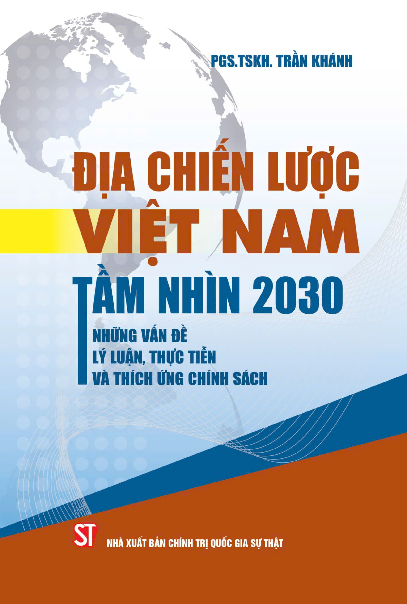 Địa chiến Việt Nam tầm nhìn 2030. Những vấn đề lý luận, thực tiễn và thích ứng chính sách (Xuất bản lần thứ 2)