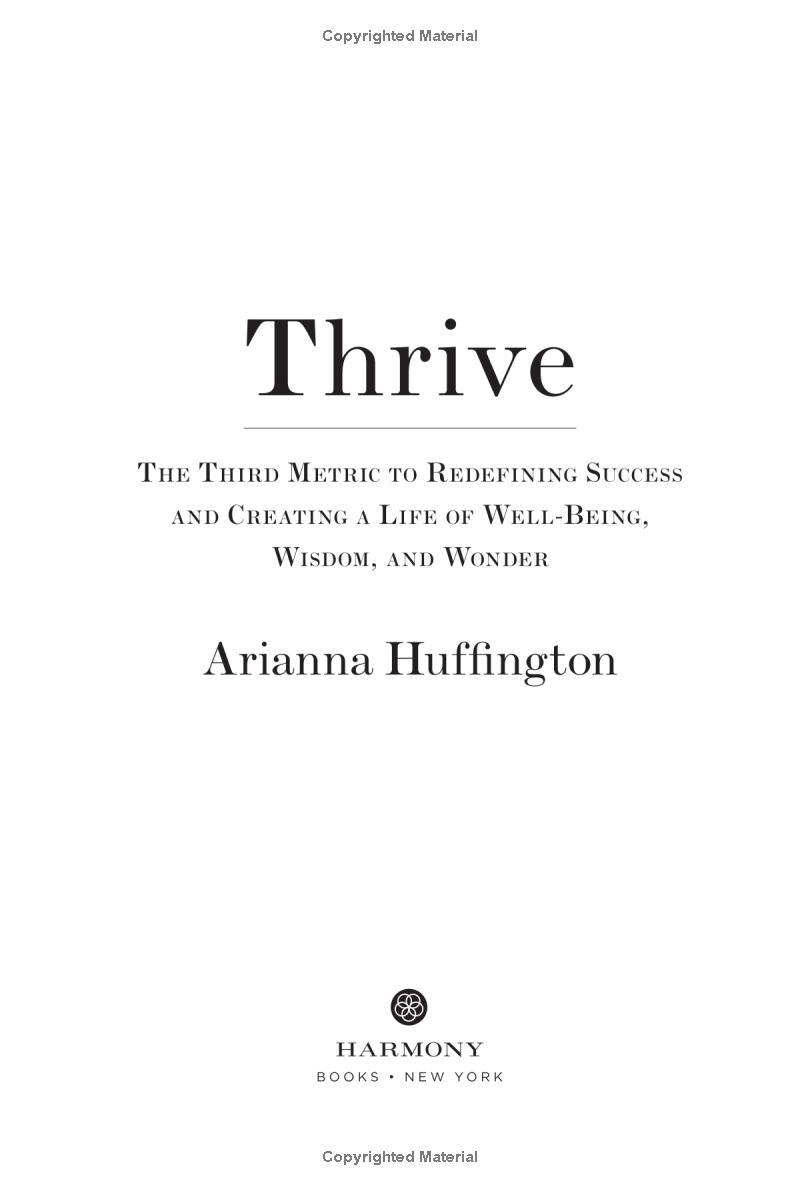 Thrive : The Third Metric to Redefining Success and Creating a Happier Life