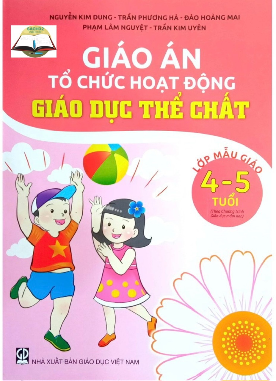 Giáo án Tổ chức hoạt động Giáo Dục Thể Chất - Lớp 24-36t +3-4t +4-5t +5-6t ( Theo chương trình Giáo dục Mầm Non)