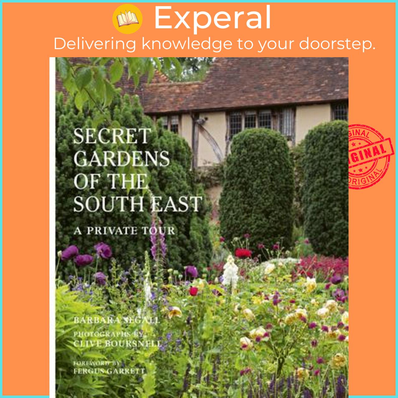 Sách - The Secret Gardens of the South East: Volume 4 : A Priva by Barbara Segall,Fergus Garrett (UK edition, hardcover)