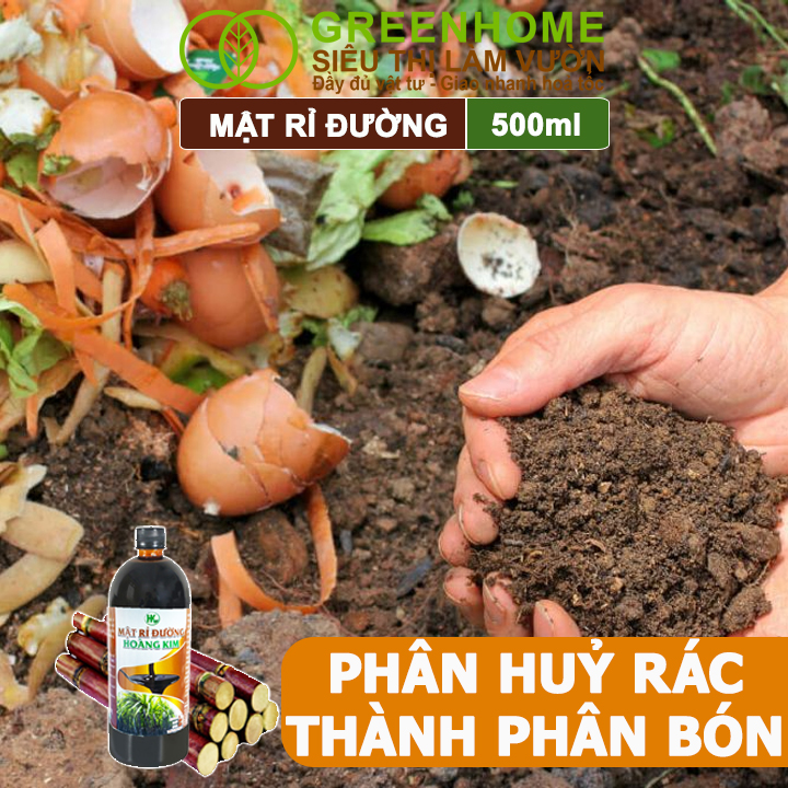 Mật Rỉ Đường Greenhome, HK, Chai 500ml, Phân Bón Hữu Cơ, Ủ Dịch Chuối, Nuôi Cấy Vi Sinh, Ủ Phân