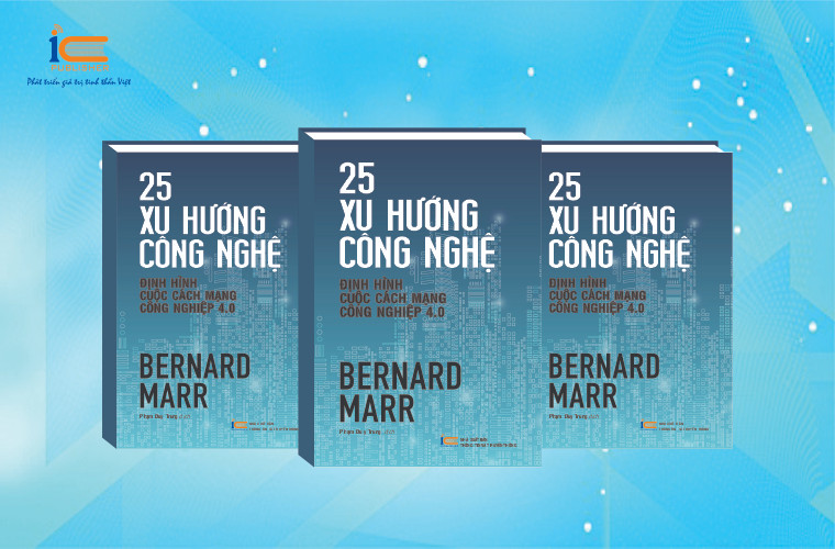 25 Xu Hướng Công Nghệ Định Hình Cuộc Cách Mạng Công Nghiệp 4.0 - Bernard Marr - Phạm Duy Trung dịch - (bìa mềm)