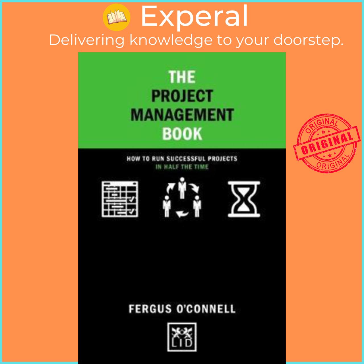 Sách - The Project Management Book : How to run successful projects in half by Fergus O'Connell