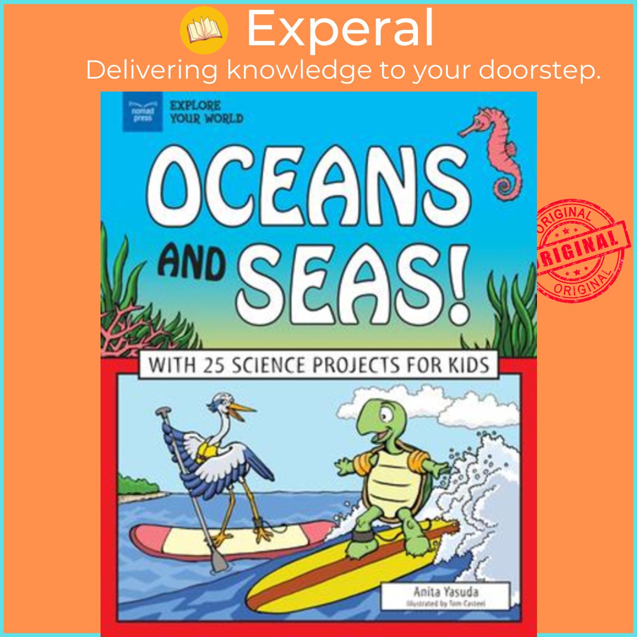 Sách - Oceans and Seas! : With 25 Science Projects for Kids by Anita Yasuda (US edition, paperback)