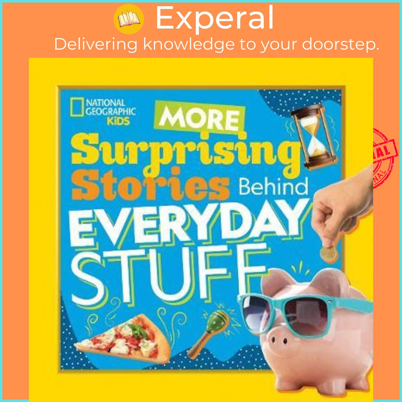 Sách - More Surprising Stories Behind Everyday Stuff by National Geographic Kids