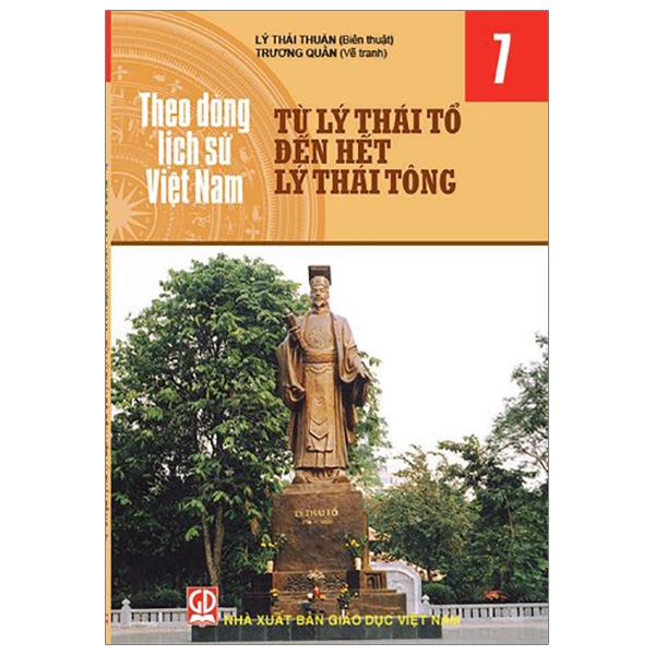 Theo Dòng Lịch Sử Việt Nam - Tập 7: Từ Lý Thái Tổ Đến Hết Lý Thái Tông