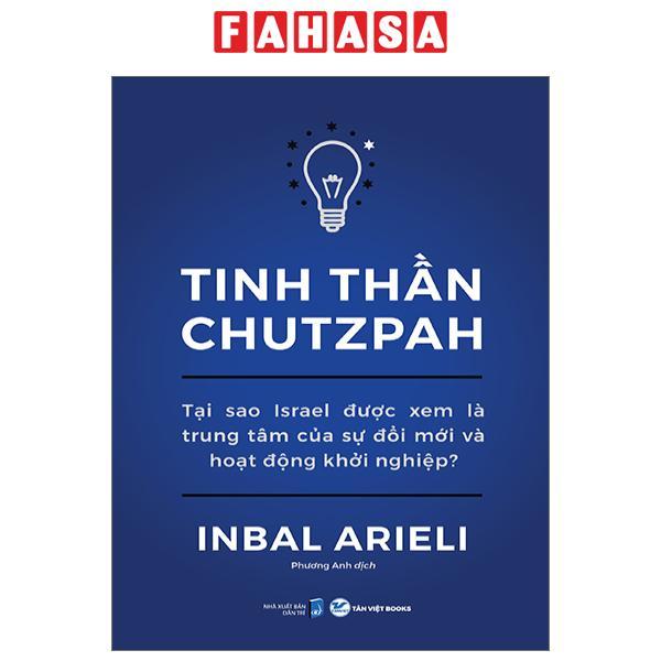 Tinh Thần Chutzpah - Tại Sao Israel Được Xem Là Trung Tâm Của Sự Đổi Mới Và Hoạt Động Khởi Nghiệp?