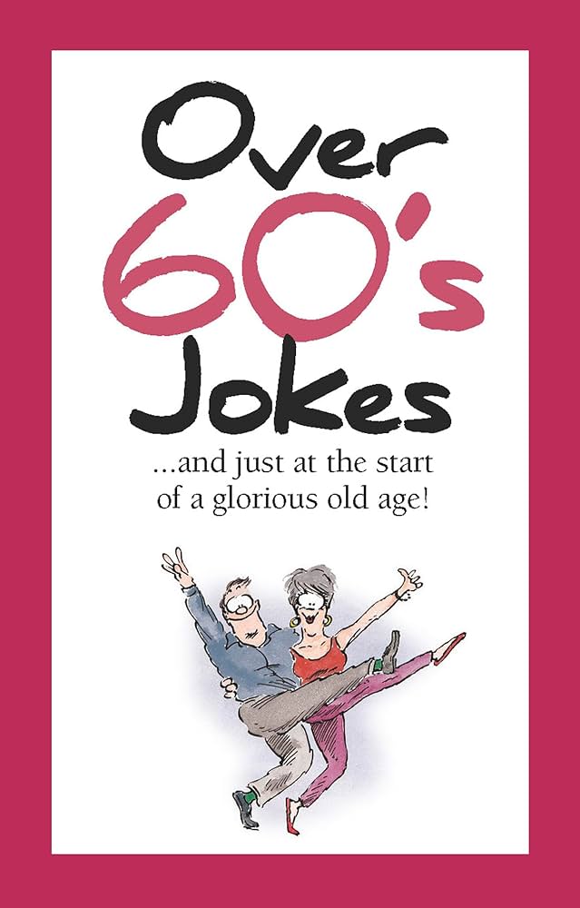 Over 60's Jokes (TALL JOKES)