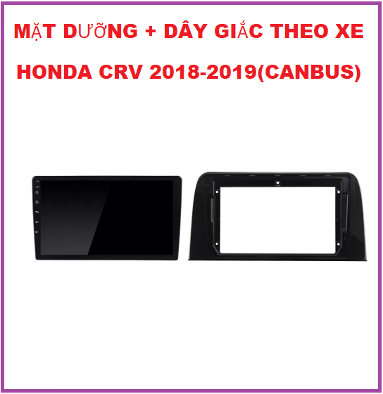 MẶT DƯỠNG XE H.DA CRV 2018-2019 kèm dây giắc và C.BUS. Khung dưỡng cho xe CRV lắp màn 9inch.