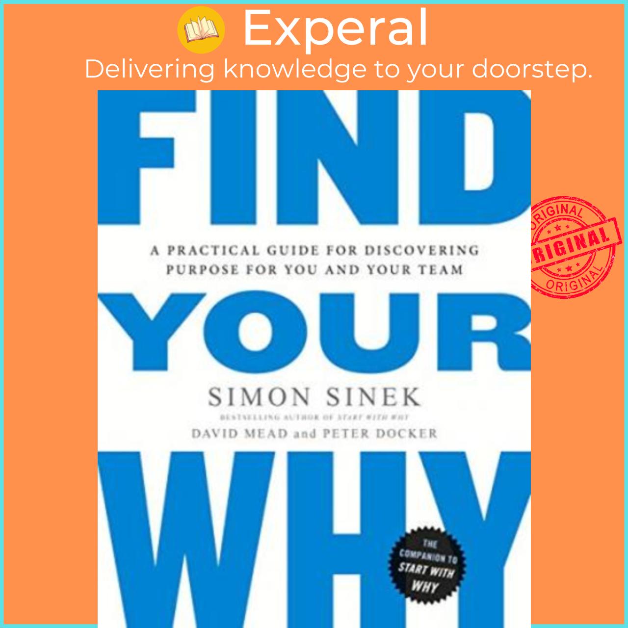 Sách - Find Your Why : A Practical Guide for Discovering by Simon Sinek,David Mead,Peter Docker (UK edition, paperback)