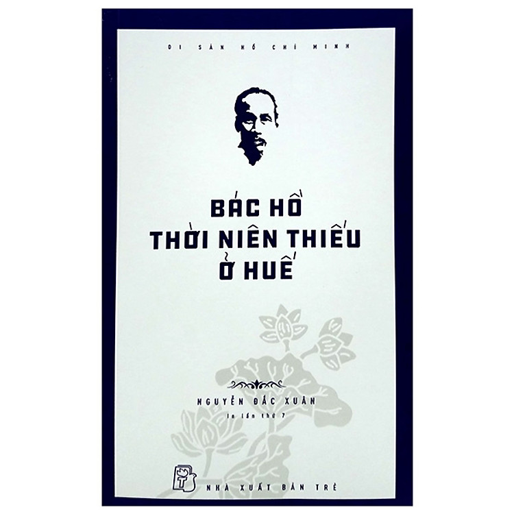 Di Sản Hồ Chí Minh - Bác Hồ Thời Niên Thiếu Ở Huế (Tái Bản 2020) - Trẻ