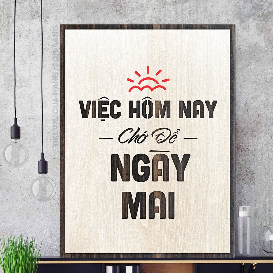 Tranh treo tường gỗ trang trí TBIG007: Việc hôm nay chớ để ngày mai