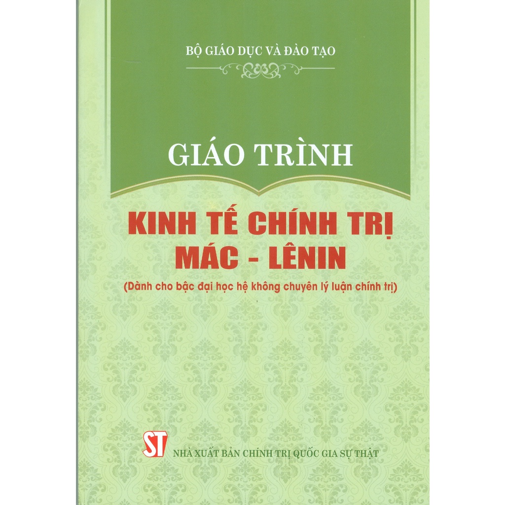 Giáo Trình Kinh Tế Chính Trị Mác - Lênin (Dành Cho Bậc Đại Học Hệ Không Chuyên Lý Luận Chính Trị)