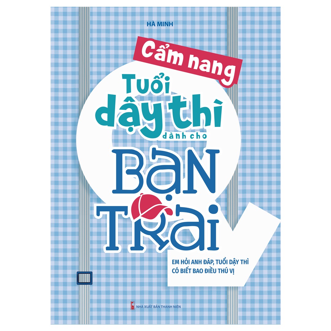 Sách: Cẩm Nang Tuổi Dậy Thì Dành Cho Bạn Trai (Tái Bản)