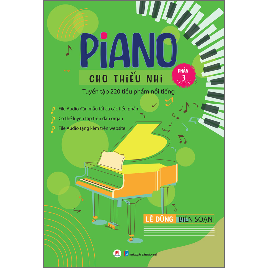 Piano cho thiếu nhi - Tuyển tập 220 tiểu phẩm nổi tiếng - File audio đàn mẫu tất cả các tiểu phẩm - Có thể luyện tập trên đàn organ - File audio tặng kèm trên website
