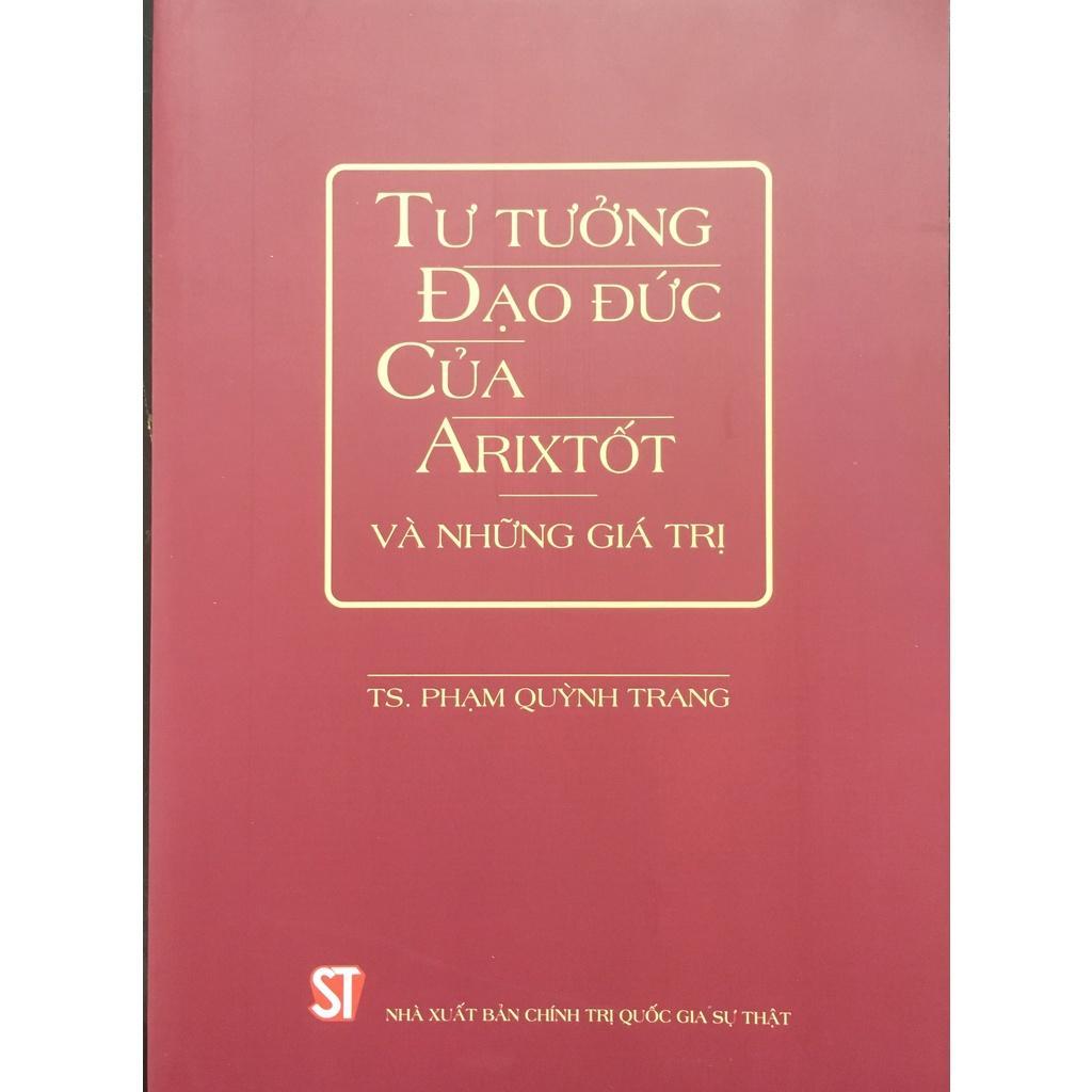 Sách - Tư Tưởng Đạo Đức Của Arixtốt Và Những Giá Trị - NXB Chính Trị Quốc Gia
