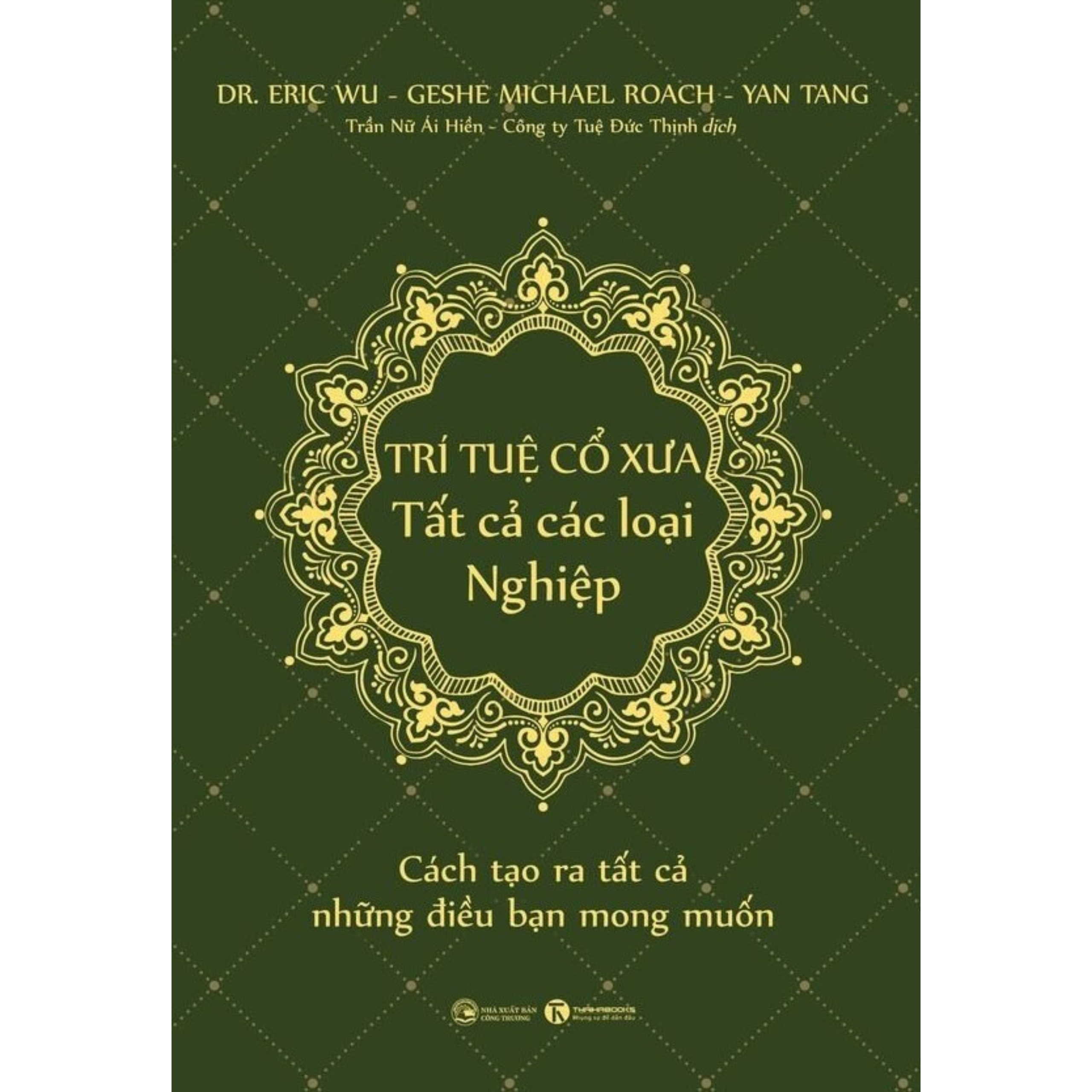 Combo 2Q Sách Tâm Linh/ Phật Pháp Ứng Dụng: Quản Lý Nghiệp + Trí Tuệ Cổ Xưa - Tất Cả Các Loại Nghiệp - Cách Tạo Ra Tất Cả Những Điều Bạn Mong Muốn