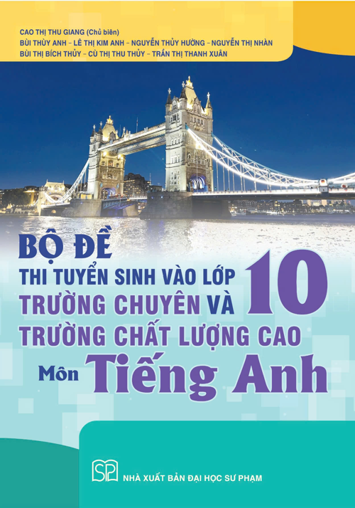 Sách - Bộ đề thi tuyển sinh vào lớp 10 trường chuyên và trường chất lượng cao môn tiếng Anh
