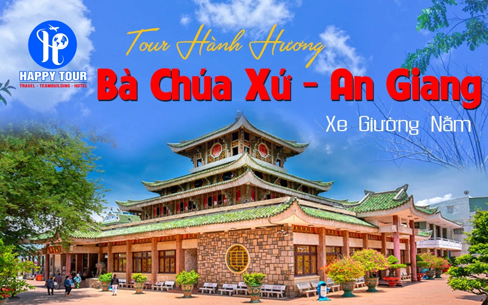 Tour Hành Hương Bà Chúa Xứ Châu Đốc - Chùa Kim Tiền - Bà Chúa Xứ Bàu Mướp - Xe Giường Nằm