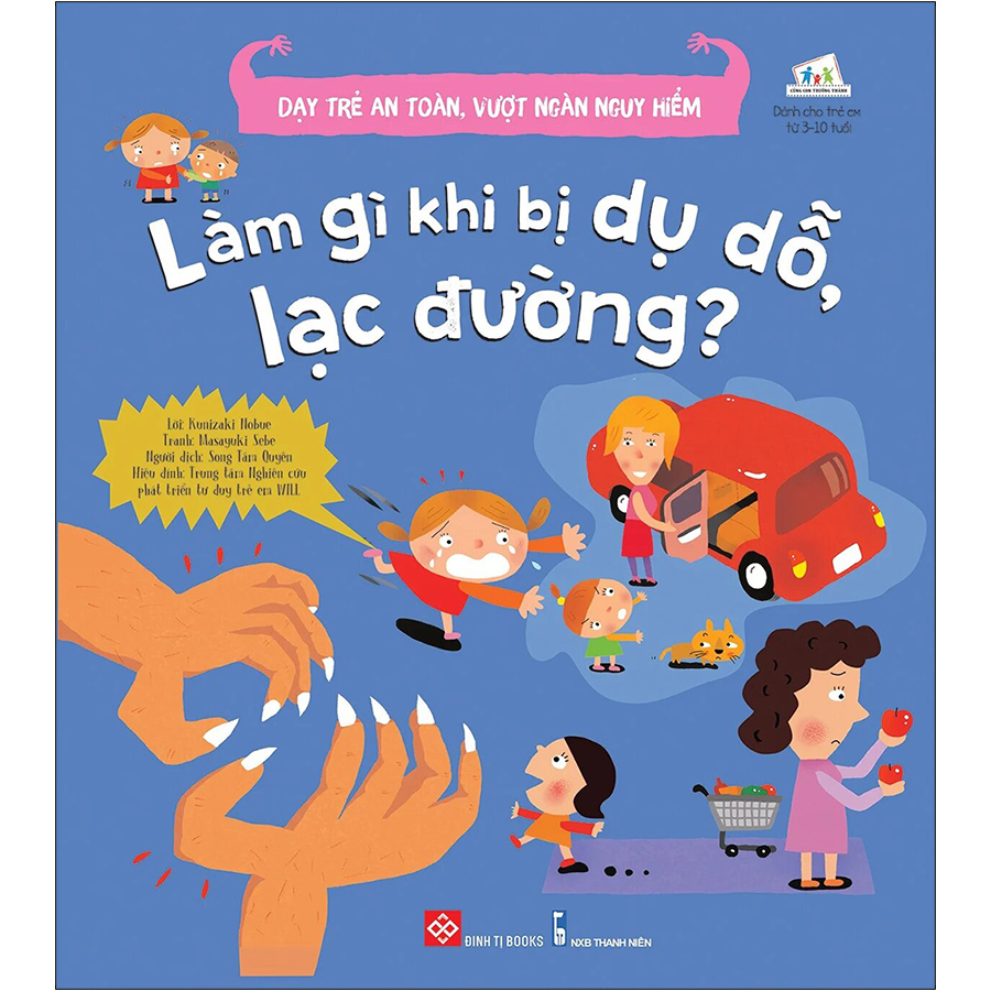 Dạy Trẻ An Toàn, Vượt Ngàn Nguy Hiểm - Làm Gì Khi Bị Dụ Dỗ, Lạc Đường?