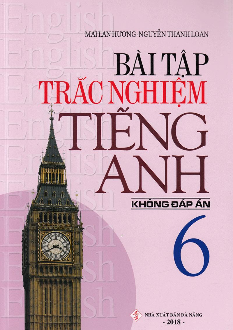 Sách Bài Tập Trắc Nghiệm Tiếng Anh 6 (Không Đáp Án)