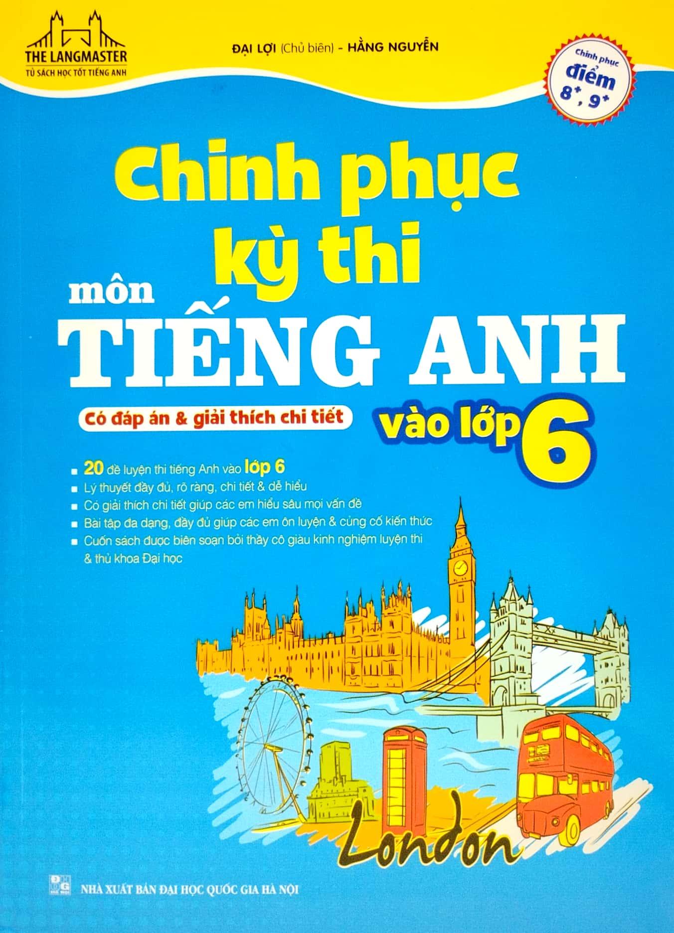 Chinh Phục Kỳ Thi Môn Tiếng Anh Vào Lớp 6 (Có Đáp Án Và Giải Thích Chi Tiết)