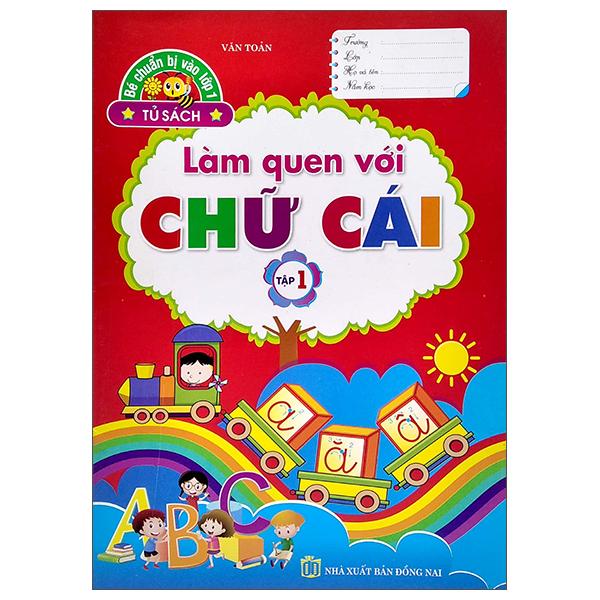 Tủ Sách Bé Chuẩn Bị Vào Lớp 1 - Làm Quen Với Chữ Cái - Tập 1