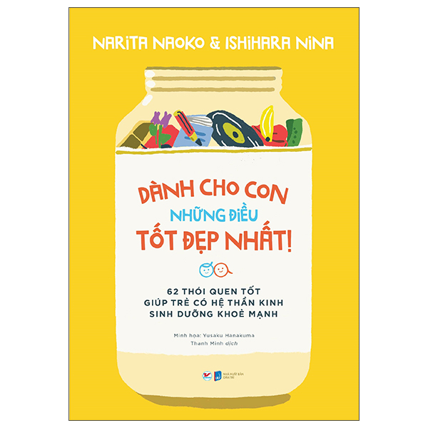 Dành Cho Con Những Điều Tốt Đẹp Nhất - 62 Thói Quen Tốt Giúp Trẻ Có Hệ Thần Kinh Sinh Dưỡng Khỏe Mạnh - Tặng kèm Bookmark