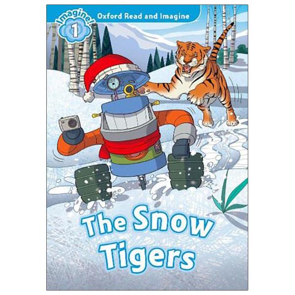 Oxford Read And Imagine: Level 1: The Snow Tigers