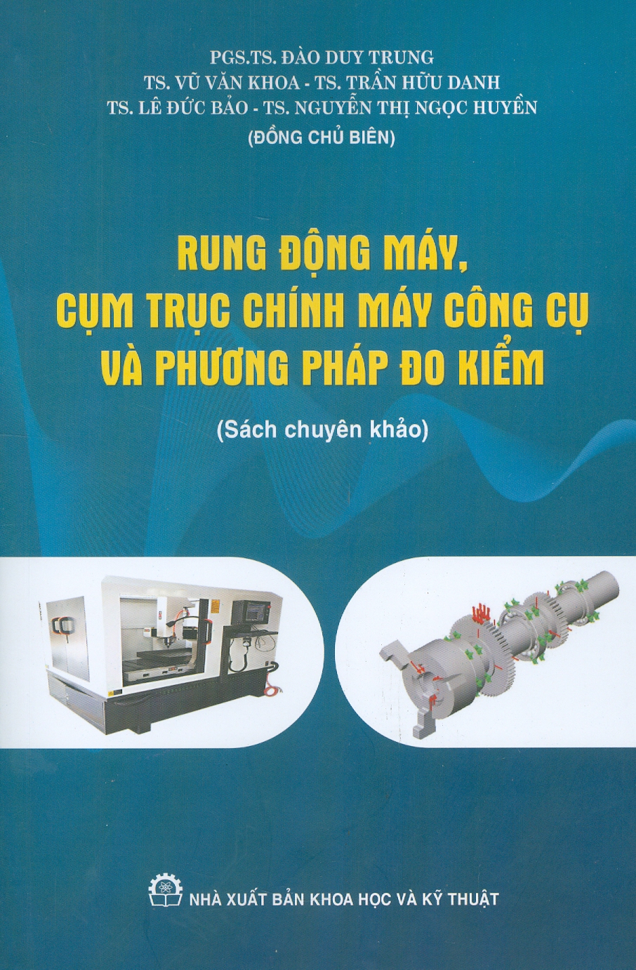 Rung Động Máy, Cụm Trục Chính Máy Công Cụ Và Phương Pháp Đo Kiểm (Sách Chuyên Khảo)