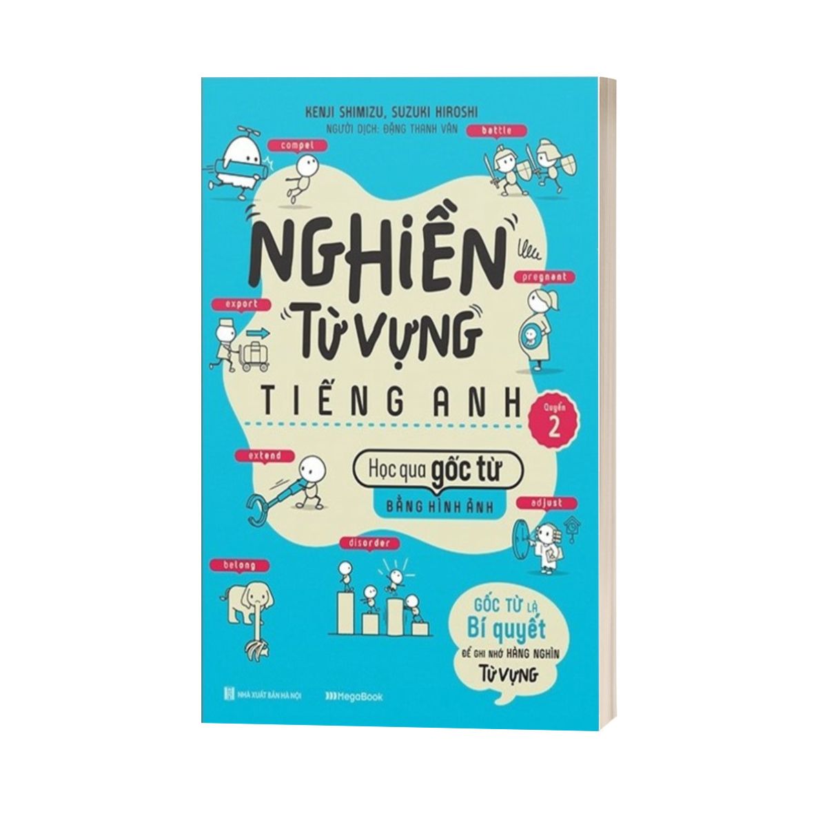 Nghiền Từ Vựng Tiếng Anh - Học Qua Gốc Từ Bằng Hình Ảnh - Gốc Từ Là Bí Quyết Để Ghi Nhớ Hàng Nghìn Từ Vựng - Quyển 2