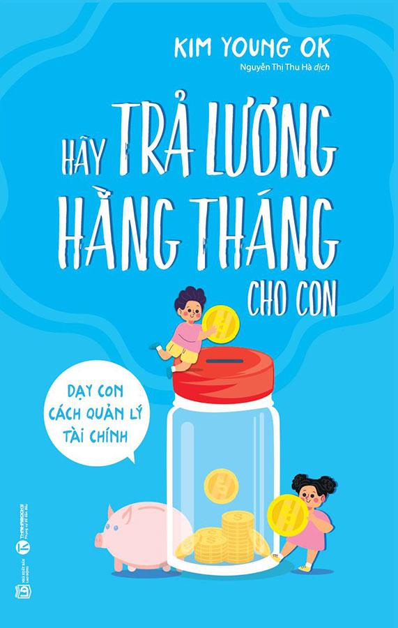 Sách Hãy Trả Lương Hằng Tháng Cho Con