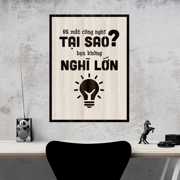 Tranh gỗ DECOR - SLOGAN tạo động lực, Truyền cảm hứng - Đã mất công nghĩ tạo sao bạn không nghĩ lớn