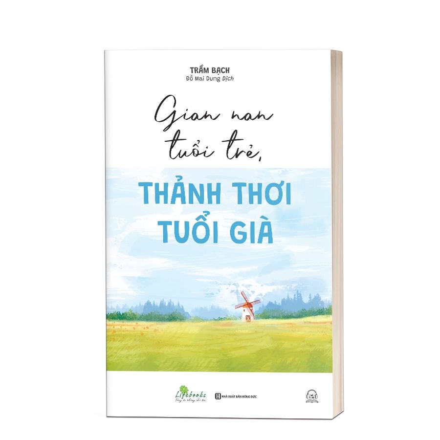 Gian nan tuổi trẻ, thảnh thơi tuổi già - Bản Quyền