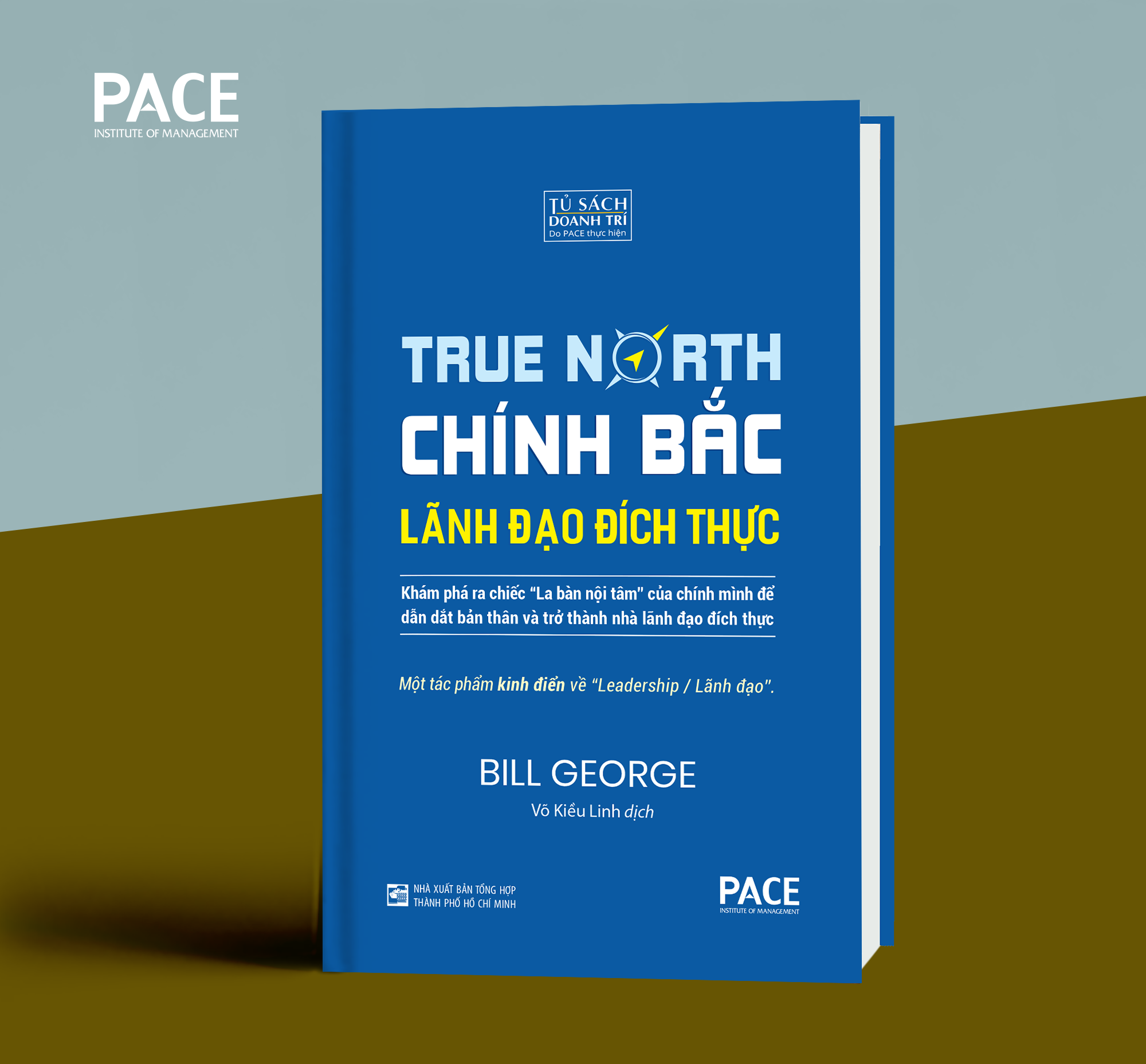 CHÍNH BẮC – LÃNH ĐẠO ĐÍCH THỰC (Discover Your True North) - Bill George - Võ Kiều Linh dịch - Tái bản - (bìa mềm)