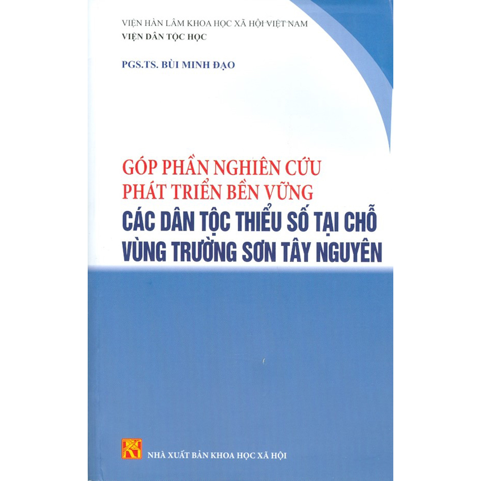 Góp Phần Nghiên Cứu Phát Triển Bền Vững Các Dân Tộc Thiểu Số Tại Chỗ Vùng Trường Sơn Tây Nguyên