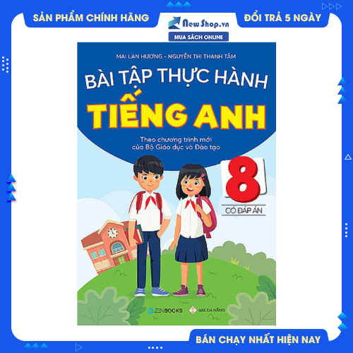 Bài Tập Thực Hành Tiếng Anh 8 - Có Đáp Án (Theo Chương Trình Mới Của Bộ Giáo Dục Và Đào Tạo)